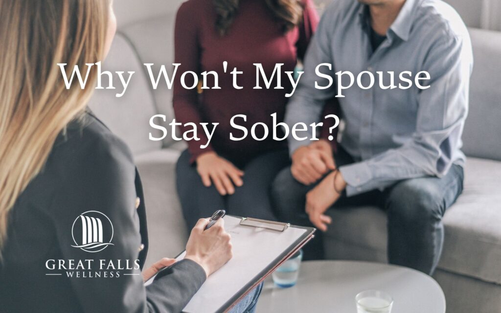 why won't my spouse stay sober, why won’t my husband stop drinking, how to help an alcoholic spouse, my wife relapsed again, living with a spouse who won’t get sober, my husband keeps drinking after rehab, alcoholic spouse won’t stop drinking, how to cope with a partner’s addiction, spouse relapsed what to do, when your partner refuses addiction help, why addicts keep relapsing rehab washington dc best rehab virginia fairfax county virginia